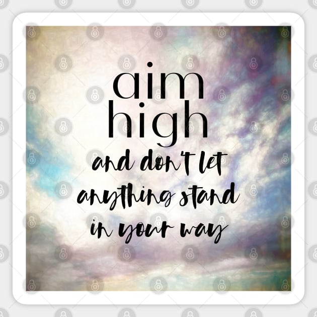 Aim High Motivational Quote On Pretty Original Cloud Art Sticker by art64